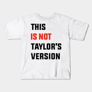 This Is Not Taylor's Version Kids T-Shirt